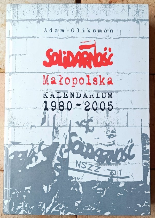 Adam Gliksman  Solidarność Małopolska | Kalendarium 1980-2005 - okładka