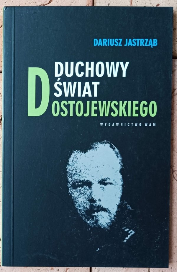 Dariusz Jastrząb • Duchowy świat Dostojewskiego