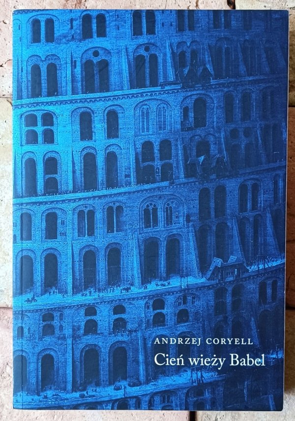 Andrzej Coryell • Cień wieży Babel. Aforyzmy i mała proza - okładka