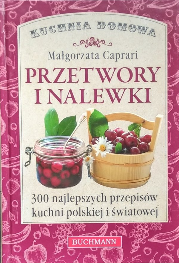 Małgorzata Caprari • Przetwory i nalewki 