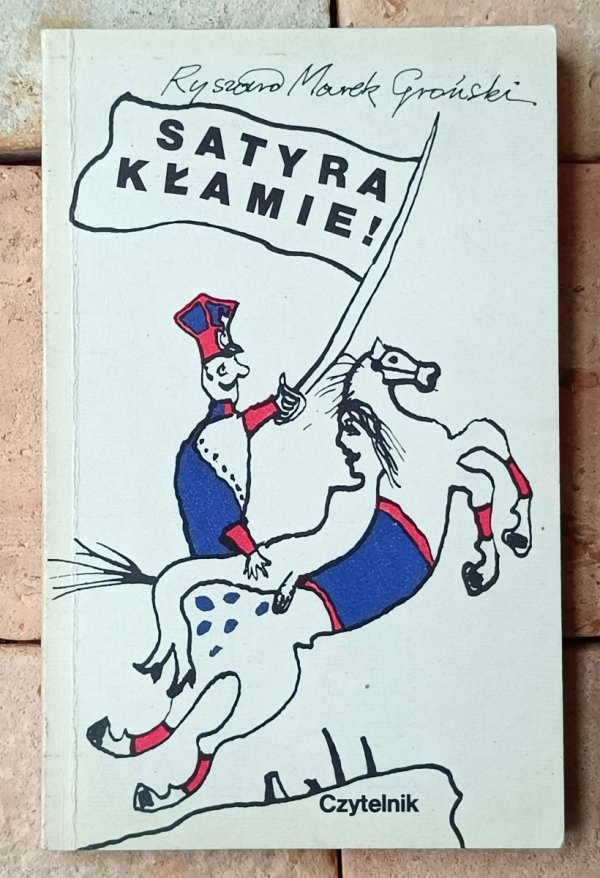 Ryszard Marek Groński • Satyra kłamie! - okładka