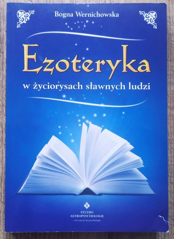 Bogna Wernichowska Ezoteryka w życiorysach sławnych ludzi