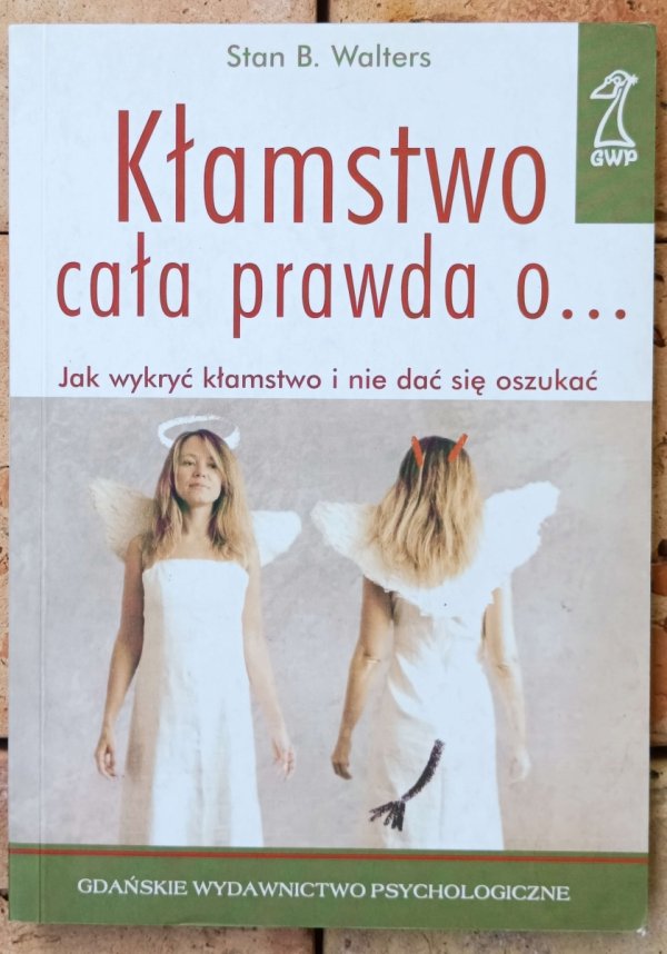 Stan Walters • Kłamstwo cała prawda o... Jak wykryć kłamstwo i nie dać się oszukać