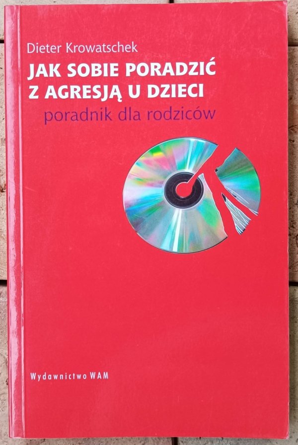 Dieter Krowatschek • Jak sobie poradzić z agresją u dzieci. Poradnik dla rodziców