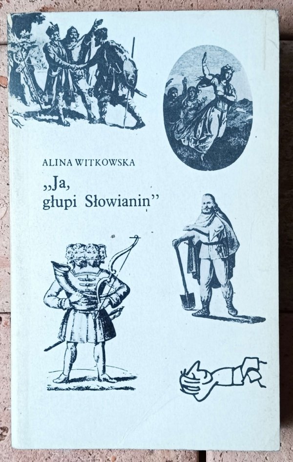 Alina Witkowska • Ja, głupi Słowianin  - okładka