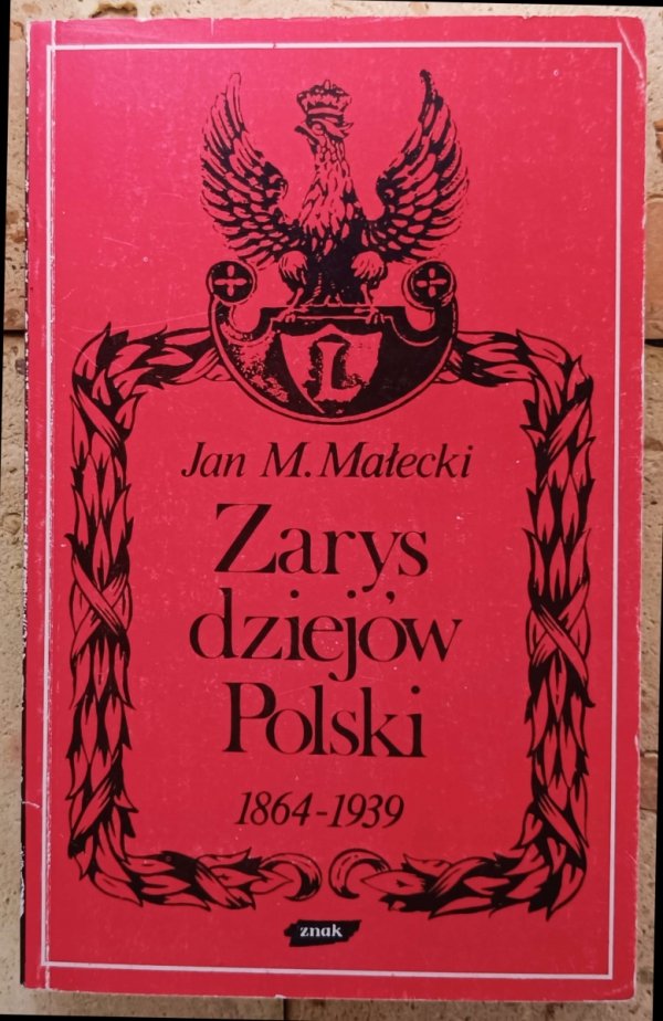 Jan M. Małecki • Zarys dziejów Polski 1864-1939
