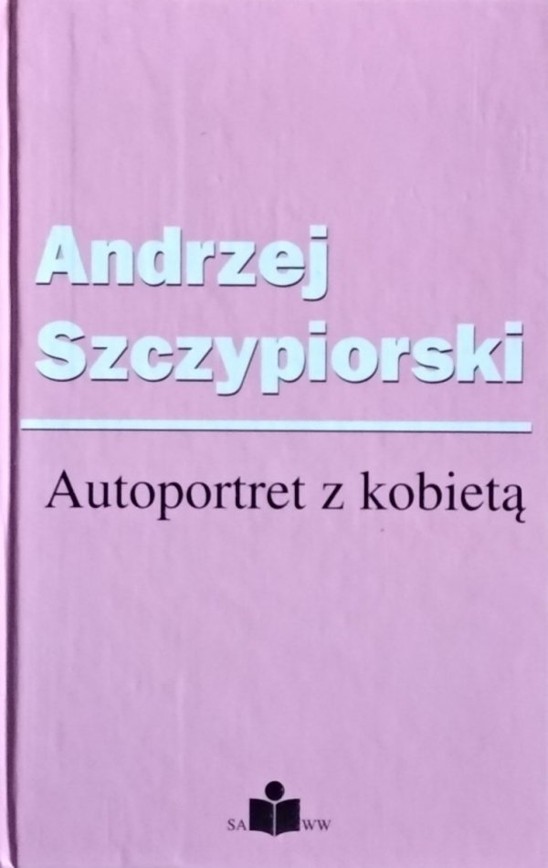 Andrzej Szczypiorski • Autoportret z kobietą