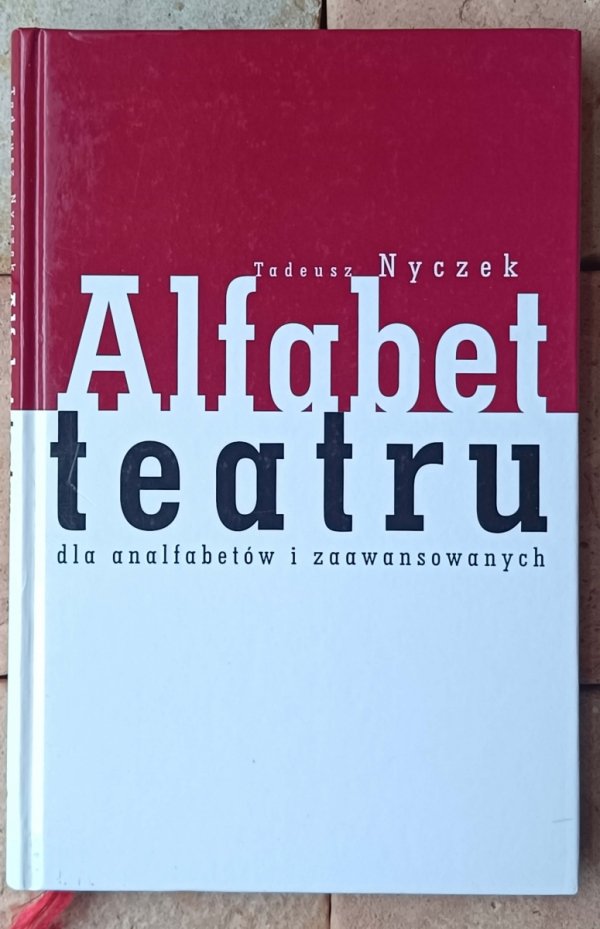 Tadeusz Nyczek  Alfabet teatru dla analfabetów i zaawansowanych  - okładka
