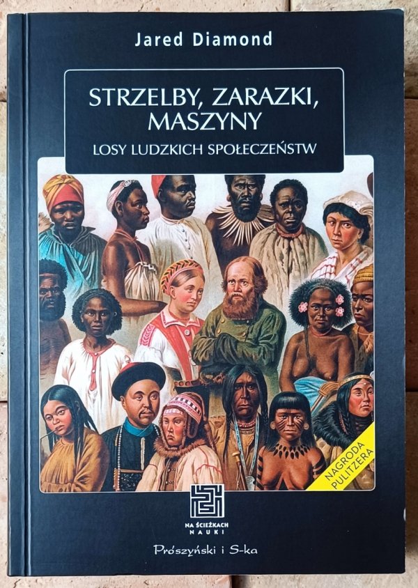 Jared Diamond • Strzelby, zarazki, maszyny. Losy ludzkich społeczeństw - okładka