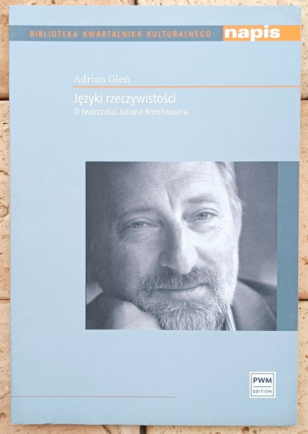 Adrian Gleń • Języki rzeczywistości. O twórczości Juliana Kornhausera