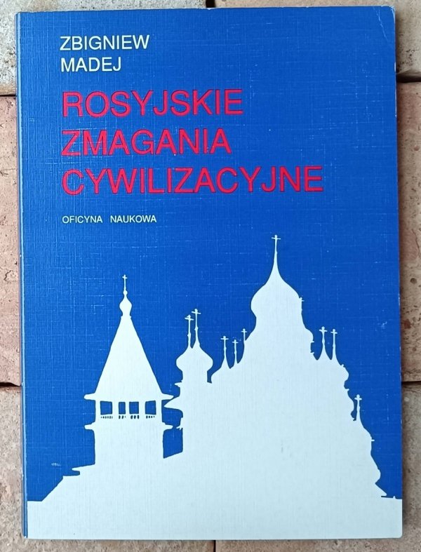 Zbigniew Madej • Rosyjskie zmagania cywilizacyjne - okładka