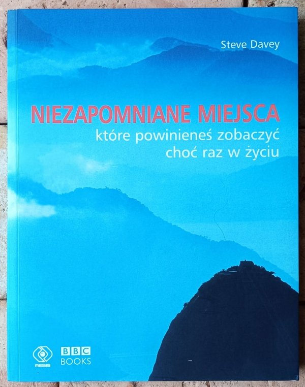 Steve Davey • Niezapomniane miejsca które powinieneś zobaczyć choć raz w życiu - okładka