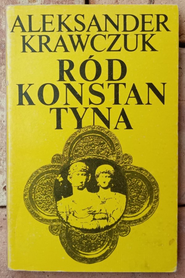 Okładka książki Ród Konstantyna autorstwa Aleksandra Krawczuka 