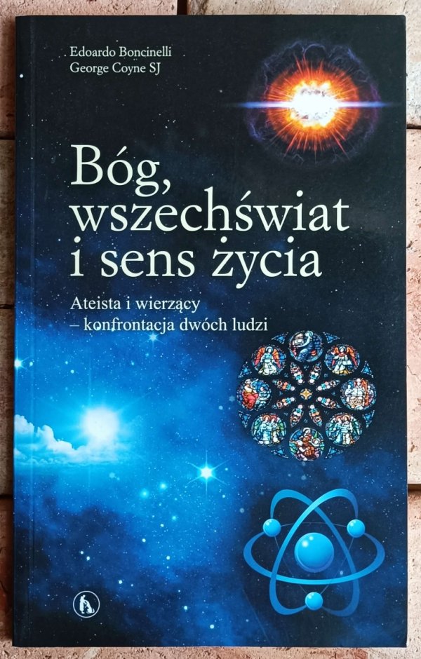 George Coyne, Edoardo Boncinelli • Bóg, wszechświat i sens życia. Ateista i wierzący-konfrontacja dwóch ludzi - okładka