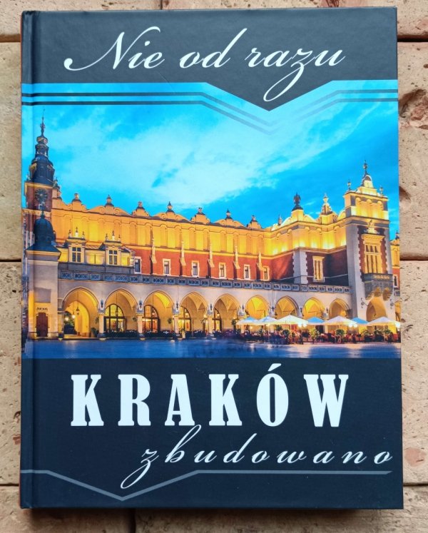 red. Marian Satała Nie od razu Kraków zbudowano - okładka