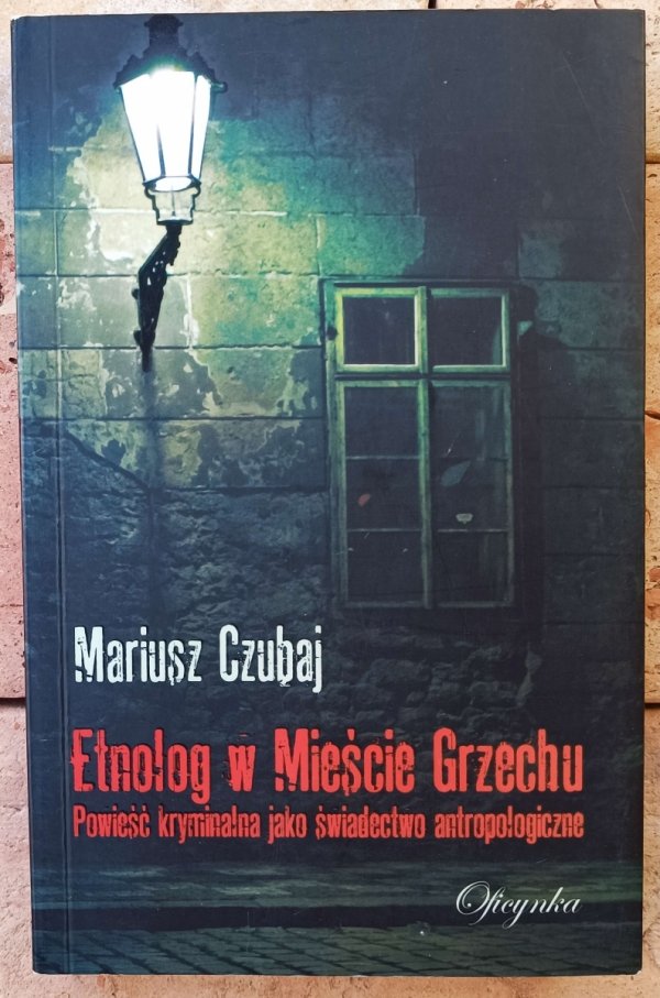 Mariusz Czubaj • Etnolog w Mieście Grzechu. Powieść kryminalna jako świadectwo antropologiczne