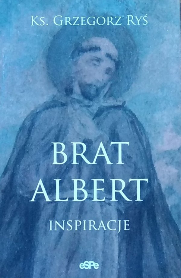 Grzegorz Ryś • Brat Albert. Inspiracje
