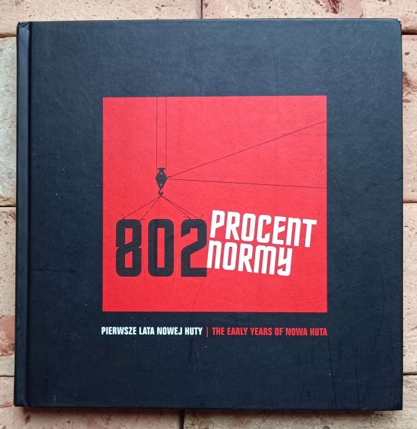 Henryk Makarewicz, Wiktor Pental - 802 procent normy | Pierwsze lata Nowej Huty
