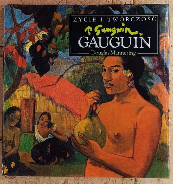 Douglas Mannering • Paul Gauguin. Życie i twórczość