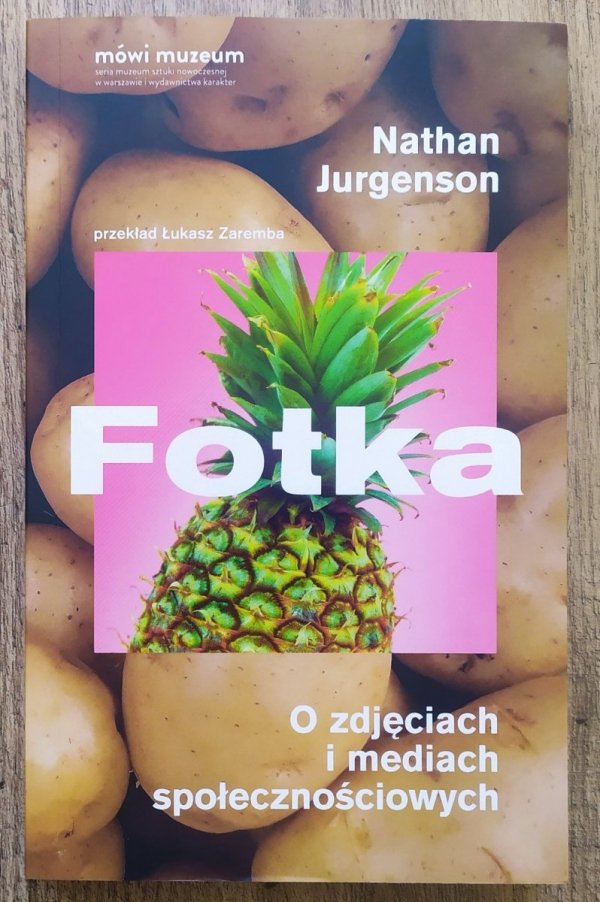 Nathan Jurgenson Fotka. O zdjęciach i mediach społecznościowych