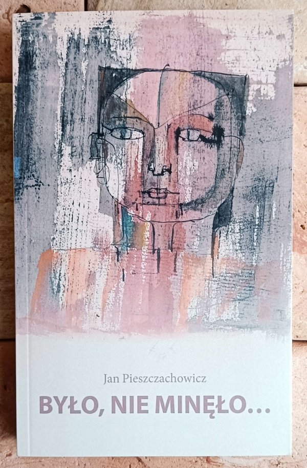 Jan Pieszczachowicz  Było nie minęło - okładka