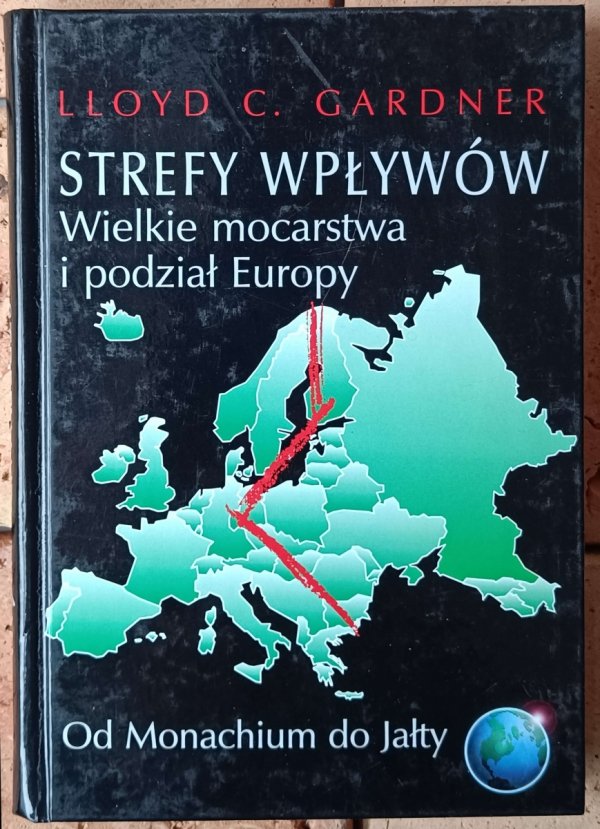 Lloyd Gardner Strefy wpływów. Wielkie mocarstwa i podział Europy - okładka