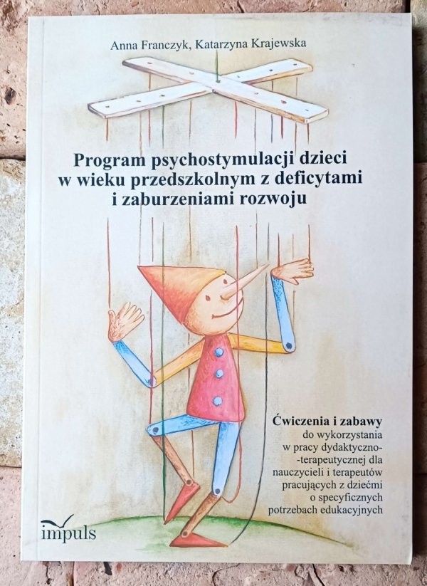 Anna Franczyk • Program psychostymulacji dzieci w wieku przedszkolnym z deficytami i zaburzeniami rozwoju - okładka