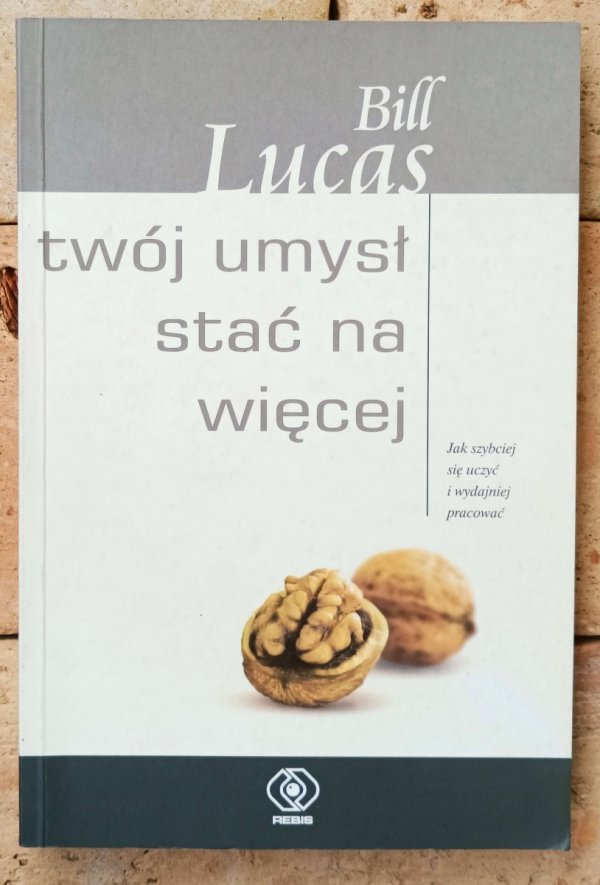 Bill Lucas • Twój umysł stać na więcej