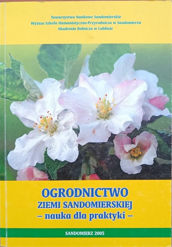 Ogrodnictwo Ziemi Sandomierskiej - nauka dla praktyki- • Materiały konferencyjne 2005