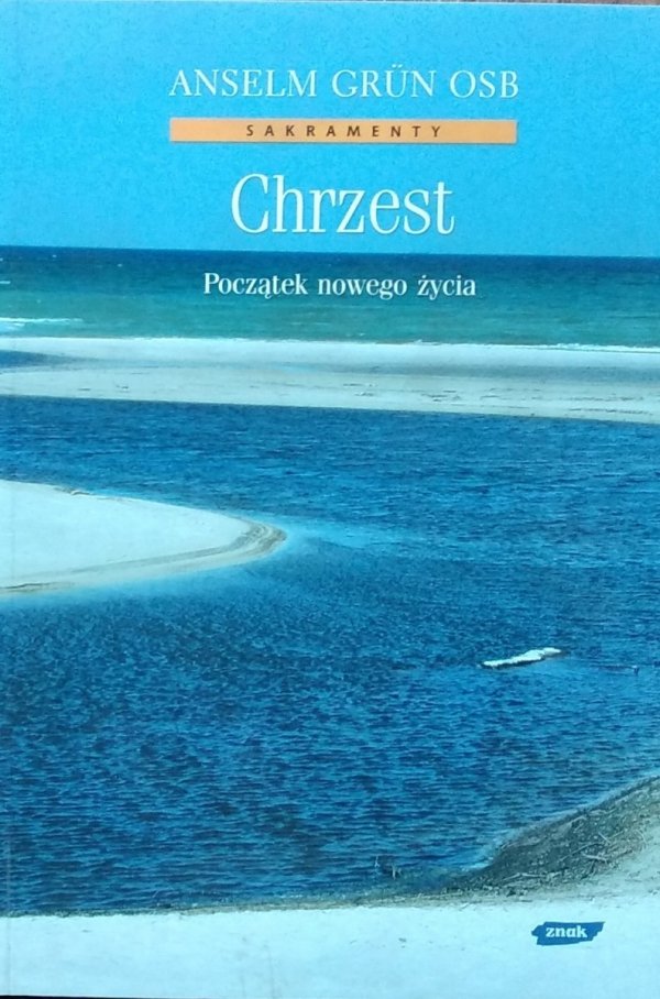 Anselm Grun • Chrzest. Początek nowego życia