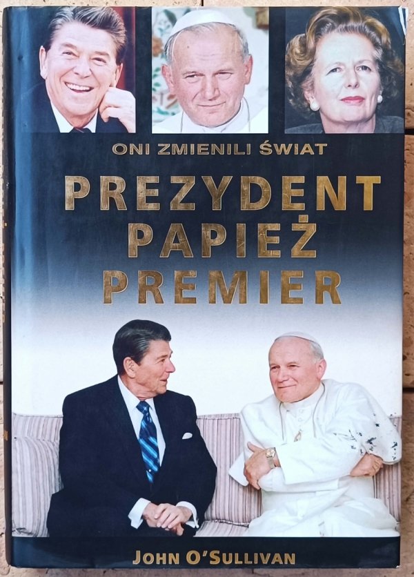 John O'Sullivan • Prezydent, papież, premier. Oni zmienili świat