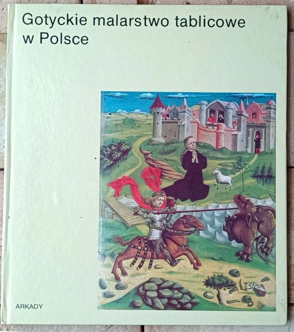 Maria Otto-Michałowska  Gotyckie malarstwo tablicowe w Polsce [W kręgu sztuki] - okładka