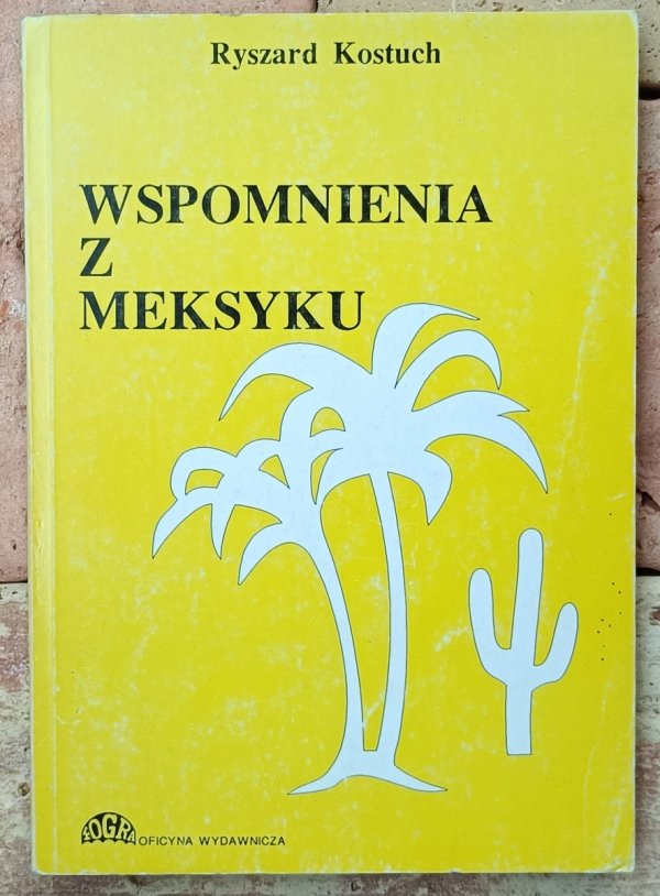 Ryszard Kostuch  Wspomnienia z Meksyku