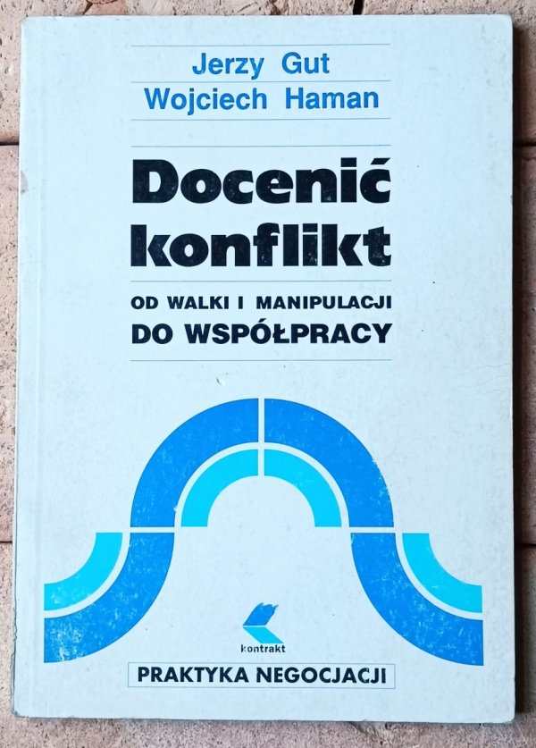 Jerzy Gut, Wojciech Haman  Docenić konflikt. Od walki i manipulacji do współpracy - okładka