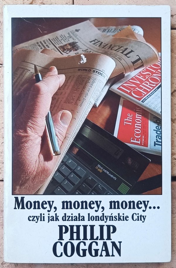Okładka książki &quot;Money, money, money... czyli jak działa londyńskie City&quot; autorstwa Philip Coggan