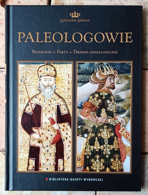 Paleologowie. Biografie, fakty, drzewa genealogiczne [Dynastie świata] - okładka