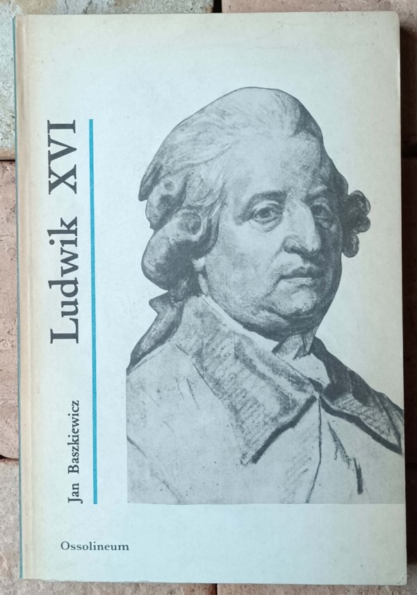 Jan Baszkiewicz • Ludwik XVI - okładka