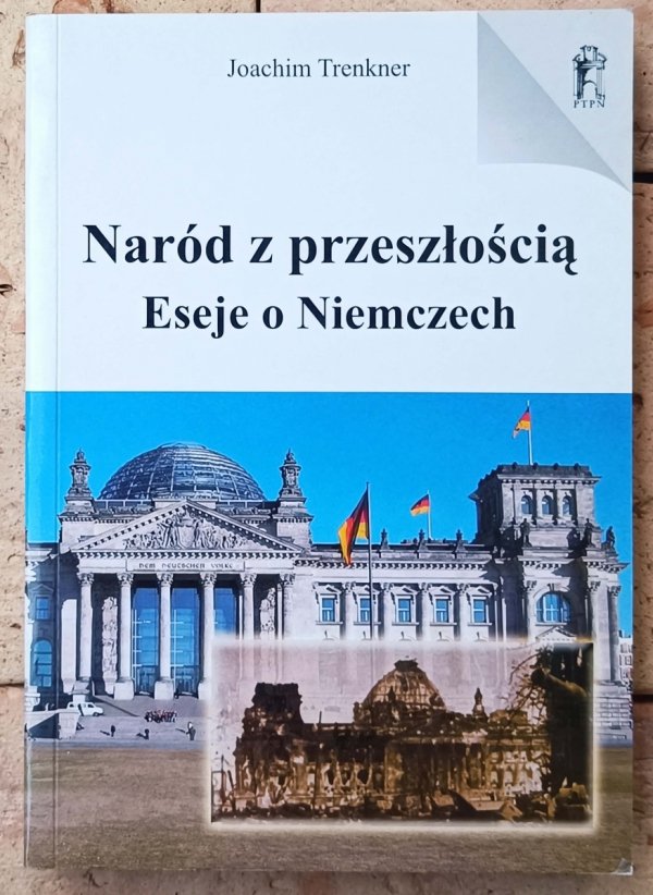 Joachim Trenkner • Naród z Przeszłością. Eseje o Niemczech