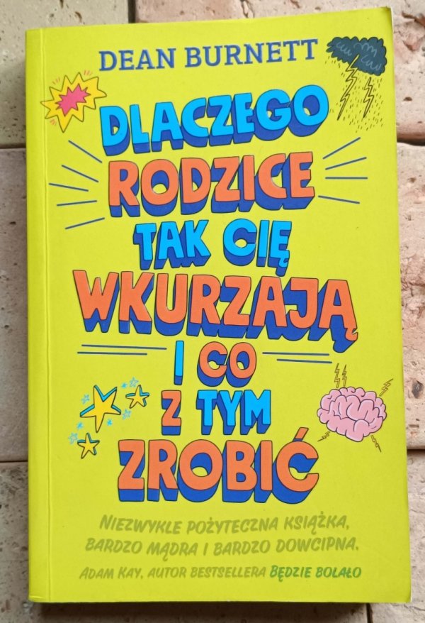 Dean Burnett - Dlaczego rodzice tak cię wkurzają i co z tym zrobić