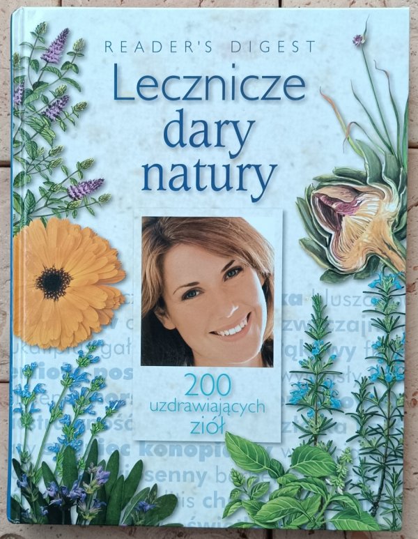 Lecznicze dary natury. 200 uzdrawiających ziół [Reader's Digest]