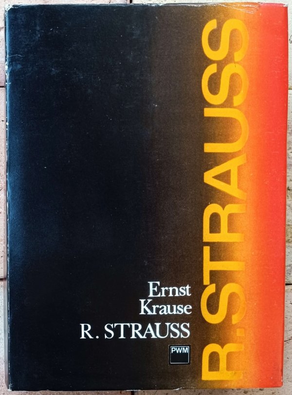 Ernst Krause • Ryszard Strauss - człowiek i dzieło 