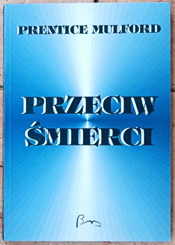 Prentice Mulford • Przeciw śmierci 