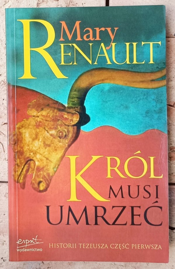 Mary Renault • Król musi umrzeć