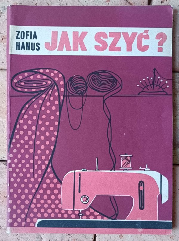 Zofia Hanus • Jak szyć? - okładka