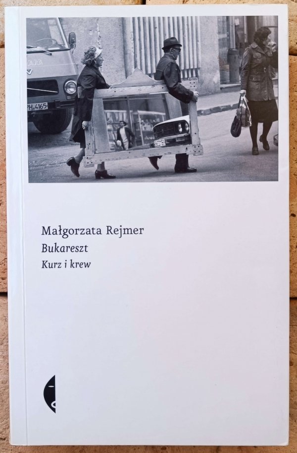  Małgorzata Rejmer • Bukareszt. Kurz i krew