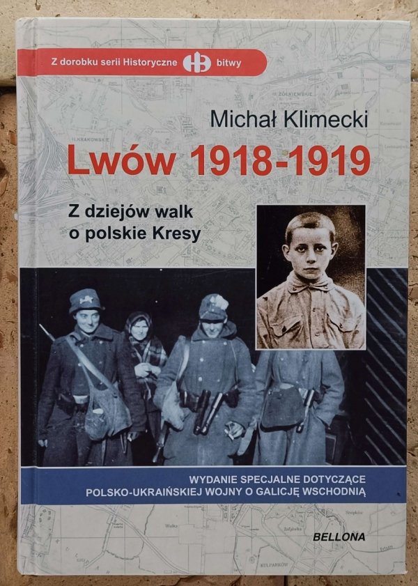 Michał Klimecki Lwów 1918-1919. Z dziejów walk o polskie Kresy