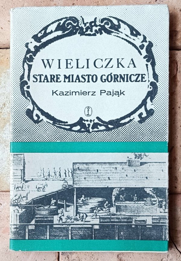 Kazimierz Pająk - Wieliczka. Stare miasto górnicze - okładka