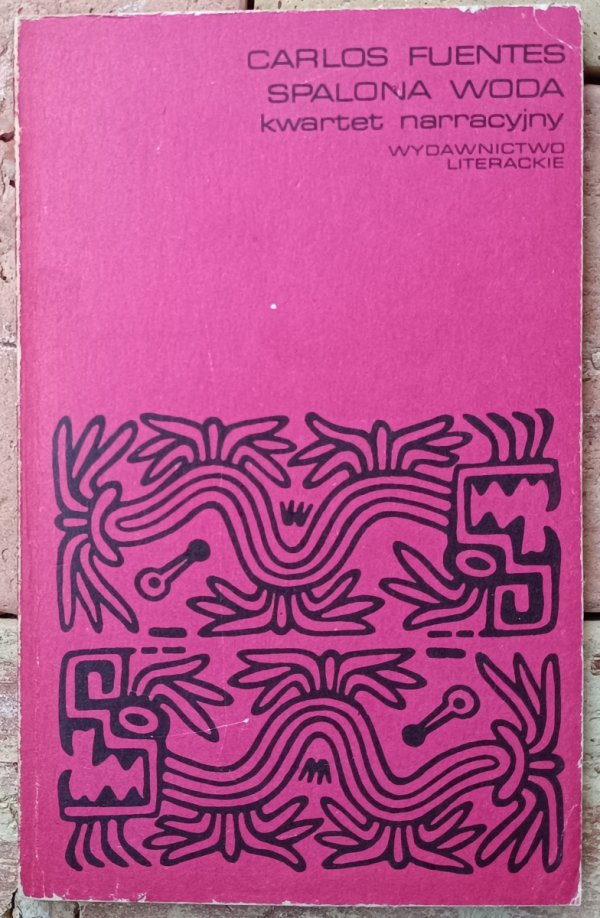 Carlos Fuentes • Spalona woda, kwartet narracyjny