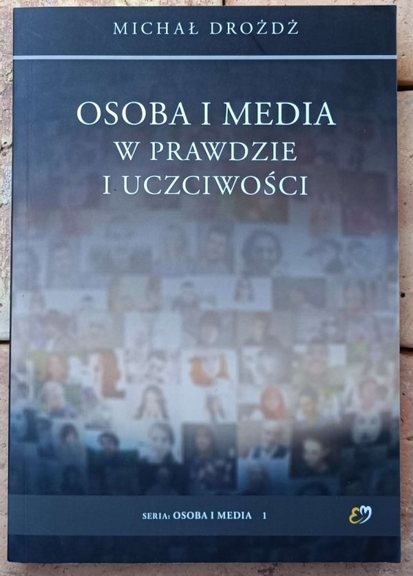 Okładka książki &quot;Osoba i media w prawdzie i uczciwości&quot; autorstwa Michał Drożdż