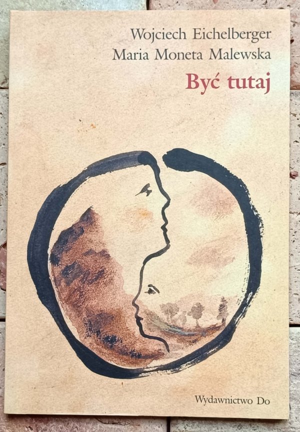 Wojciech Eichelberger, Maria Moneta Malewska - Być tutaj - okładka